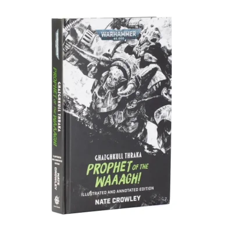Ghazghkull Thraka: Prophet of the Waaagh! (Illustrated and Annotated Edition)