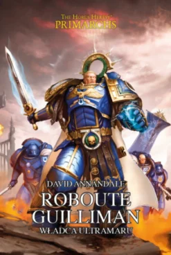 Prymarchowie Tom I - Roboute Guilliman: Władca Ultramaru