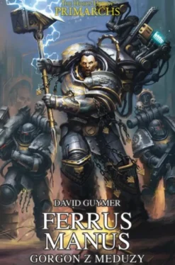 Prymarchowie Tom VII - Ferrus Manus: Gorgon z Meduzy