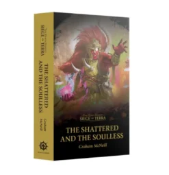 Siege Of Terra Shattered And The Soulless